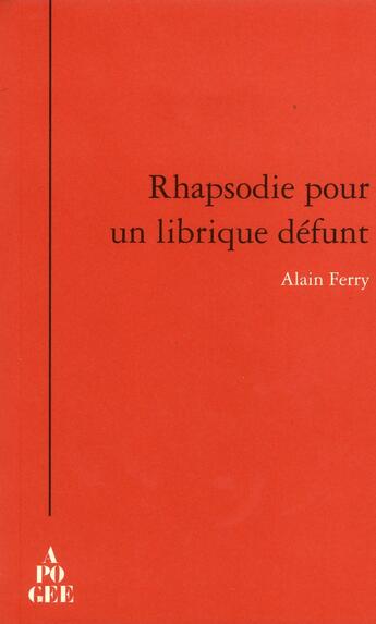 Couverture du livre « Rhapsodie pour un librique défunt » de Alain Ferry aux éditions Apogee