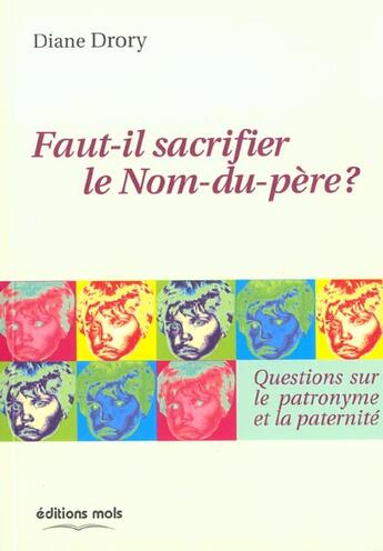 Couverture du livre « Faut-Il Sacrifier Le Nom-Du-Pere ; Question Sur Le Patronyme Et La Paternite » de Diane Drory aux éditions Factuel