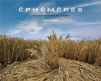 Couverture du livre « Éphémères : Mystérieux cercles de culture » de Remy Wenger aux éditions Chaman