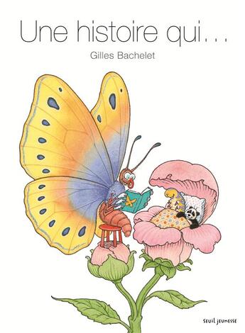Couverture du livre « Une histoire qui... » de Gilles Bachelet aux éditions Seuil Jeunesse
