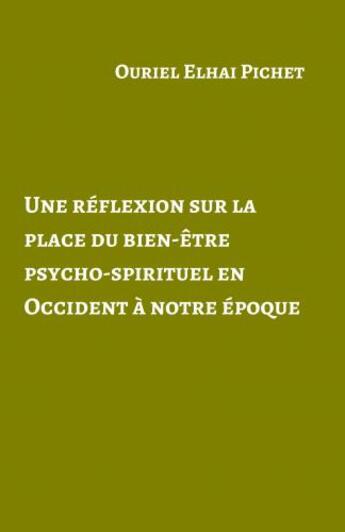 Couverture du livre « Une réflexion sur la place du bien-être psycho-spirituel en Occident à notre époque » de Ouriel Elhai Pichet aux éditions Librinova