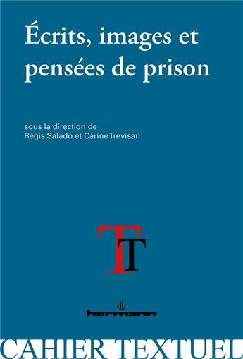 Couverture du livre « Ecrits, images et pensees de prison - experiences de l'incarceration » de Trevisan Carine aux éditions Hermann