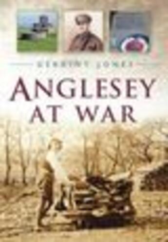 Couverture du livre « Anglesey at War » de Jones Geraint aux éditions History Press Digital
