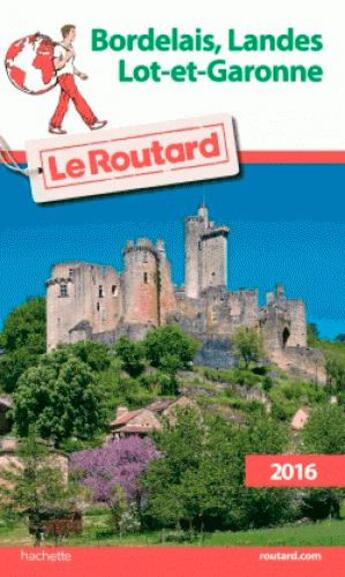 Couverture du livre « Guide du Routard ; Bordelais ; Landes ; Lot-et-Garonne (édition 2016) » de Collectif Hachette aux éditions Hachette Tourisme