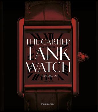Couverture du livre « The Cartier Tank watch » de Franco Cologni aux éditions Flammarion