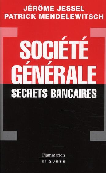 Couverture du livre « Société générale, secrets bancaires » de Jerome Jessel et Patrick Mendelewitsch aux éditions Flammarion
