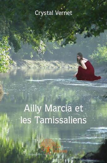 Couverture du livre « Ailly Marcia et les tamissaliens » de Crystal Vernet aux éditions Edilivre