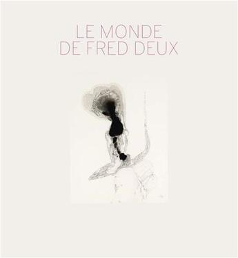 Couverture du livre « Le monde de Fred Deux » de Pierre Wat et Sylvie Ramond aux éditions Lienart
