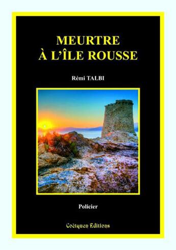Couverture du livre « Meurtre à l'île rousse » de Remi Talbi aux éditions Coetquen