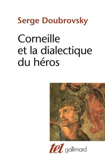 Couverture du livre « Corneille et la dialectique du héros » de Serge Doubrovsky aux éditions Gallimard