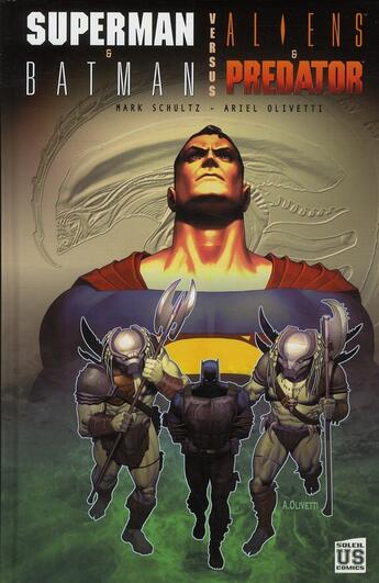 Couverture du livre « Superman Batman Vs Aliens Predator » de Mark Schultz et Ardel Olivetti aux éditions Soleil