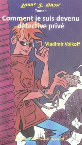 Couverture du livre « Larry j. bash t.1 ; comment je suis devenu détective privé » de Vladimir Volkoff aux éditions Des Idees Et Des Hommes