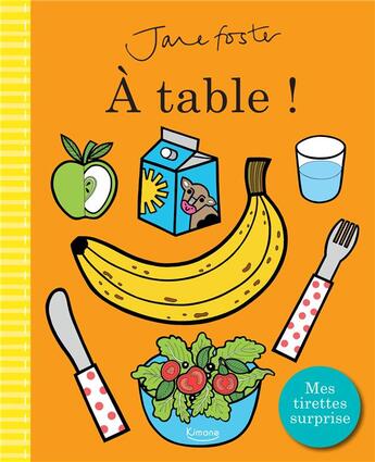Couverture du livre « A table ! (coll. jane foster) » de Jane Foster aux éditions Kimane