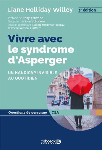 Couverture du livre « Vivre avec le syndrome d'Asperger ; un handicap invisible au quotidien (3e édition) » de Liane Holliday Willey aux éditions De Boeck Superieur