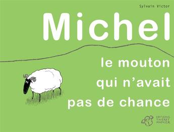 Couverture du livre « Michel, le mouton qui n'avait pas de chance » de Victor Sylvain aux éditions Thierry Magnier
