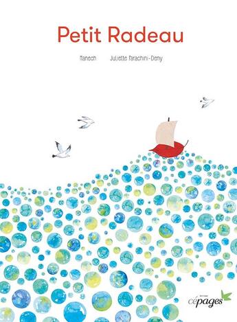 Couverture du livre « Petit radeau » de Juliette Parachini-Deny et Manech aux éditions Cepages