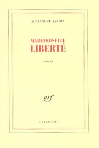 Couverture du livre « Mademoiselle Liberté » de Alexandre Jardin aux éditions Gallimard