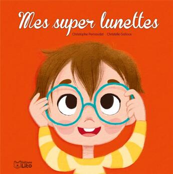 Couverture du livre « Mes super lunettes » de Christelle Galloux et Christophe Pernaudet aux éditions Lito