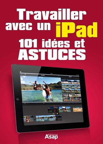 Couverture du livre « Travailler avec un iPad ; 101 idées et astuces » de Celine Willefrand aux éditions Editions Asap