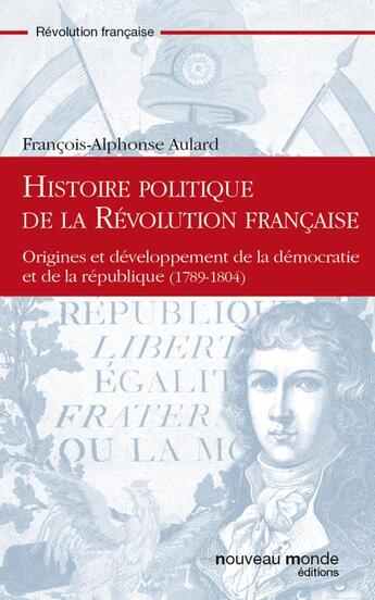 Couverture du livre « Histoire politique de Révolution française » de Aulard Alphonse aux éditions Nouveau Monde