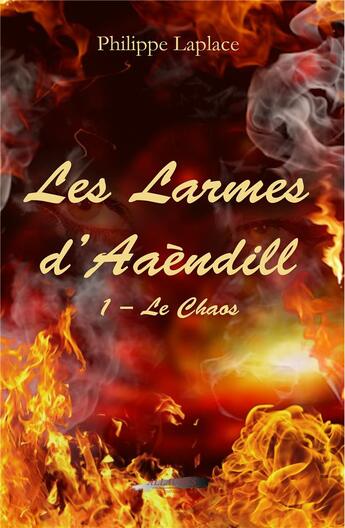 Couverture du livre « Les larmes d'Aaèndill t.1 : le chaos » de Philippe Laplace aux éditions Iggybook