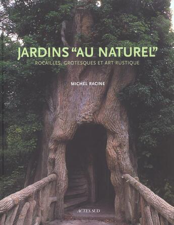Couverture du livre « Jardins au naturel (rocailleurs) » de Michel Racine aux éditions Actes Sud
