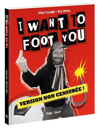 Couverture du livre « I want to foot you » de Jack Domon et Julien Cazarre aux éditions Hugo Sport