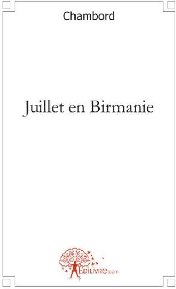Couverture du livre « Juillet en Birmanie » de Chambord aux éditions Edilivre