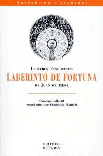 Couverture du livre « Lectures d'une oeuvre ; laberinto de fortuna de Jean de Mena » de Francoise Maurizi aux éditions Editions Du Temps