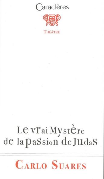 Couverture du livre « Le vrai mystère de la passion de Judas » de Suares Carlo aux éditions Caracteres