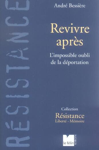 Couverture du livre « Revivre apres - l'impossible oubli de la deportation » de Andre Bessiere aux éditions Felin