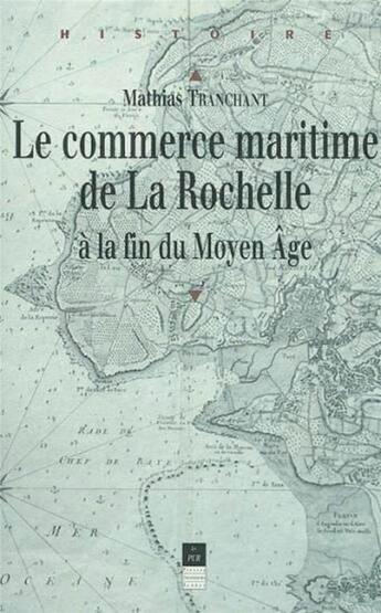 Couverture du livre « Commerce maritime de la Rochelle au Moyen Âge » de Mathias Tranchant aux éditions Pu De Rennes
