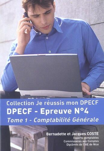 Couverture du livre « Je Reussis Mon Dpecf-Comptabilite Generale » de Jacques Coste aux éditions Monde De L'entreprise