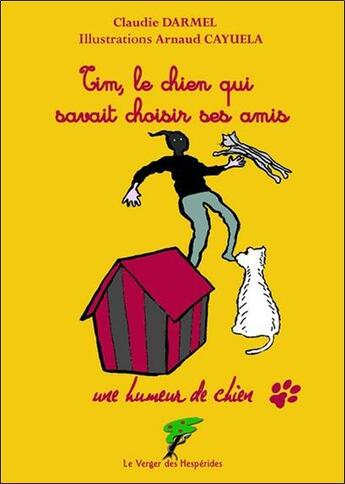 Couverture du livre « Tim, le chien qui savait choisir ses amis » de Claudie Darmel & Arn aux éditions Le Verger Des Hesperides