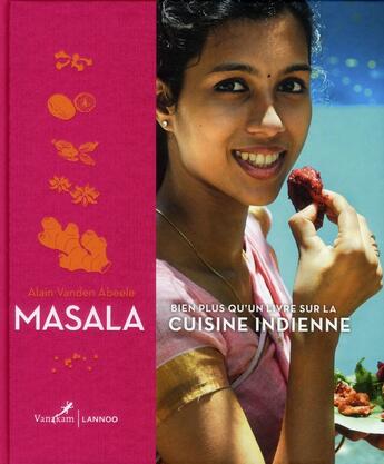 Couverture du livre « Masala ; bien plus qu'un livre sur la cuisine indienne » de Alain Van Den Abeele aux éditions Editions Racine