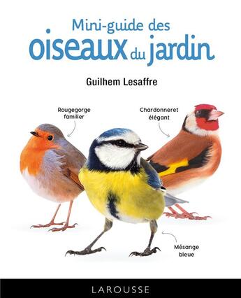 Couverture du livre « Mini-guide des oiseaux du jardin » de Guilhem Lesaffre aux éditions Larousse