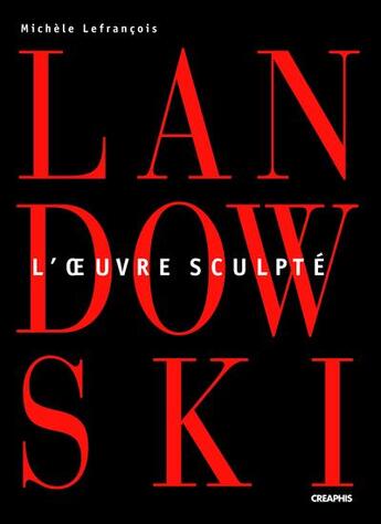 Couverture du livre « Paul landowski. l'oeuvre sculpe » de Michele Lefrancois aux éditions Creaphis