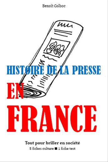 Couverture du livre « Histoire de la presse en France » de Benoit Colboc aux éditions Editions Du Cenacle