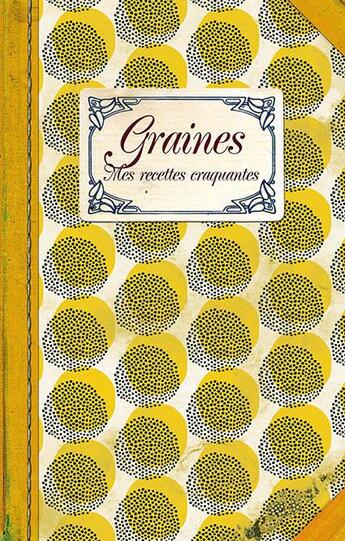 Couverture du livre « Graines : mes recettes craquantes » de Nuria Pastor Martinez aux éditions Les Cuisinieres