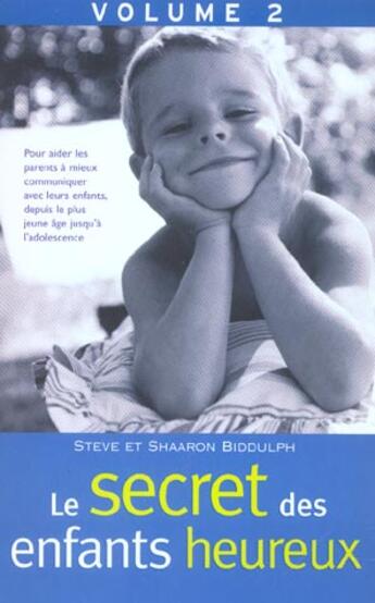 Couverture du livre « Le Secret Des Enfants Heureux T.2 » de Steve Biddulph et Shaaron Biddulph aux éditions Marabout