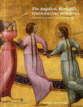Couverture du livre « Fra Angelico, Botticelli, chefs-d'oeuvre retrouvés » de  aux éditions Cercle D'art