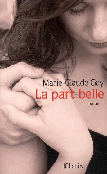 Couverture du livre « La part belle » de Marie-Claude Gay aux éditions Lattes