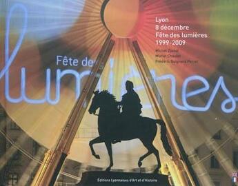 Couverture du livre « Lyon ; fêtes des lumières, 1999-2009 » de Michel Djaoui et Muriel Chaulet et Frederic Guignard-Perret aux éditions Elah