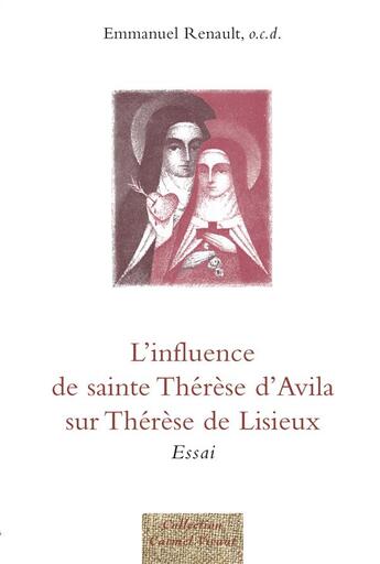 Couverture du livre « L'influence de sainte Thérèse d'Avila sur Thérèse de Lisieux » de Emmanuel Renault aux éditions Carmel