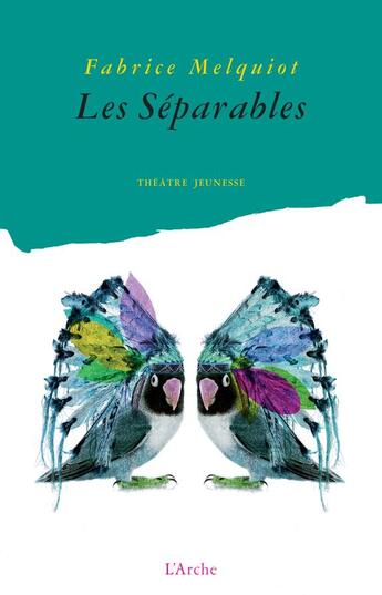 Couverture du livre « Les séparables » de Fabrice Melquiot aux éditions L'arche