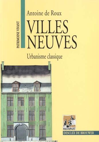 Couverture du livre « Villes neuves ; urbanisme classique » de Antoine De Roux aux éditions Rempart