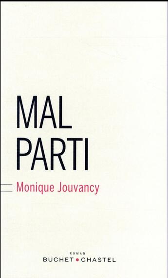 Couverture du livre « Mal parti » de Monique Jouvancy aux éditions Buchet Chastel