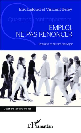 Couverture du livre « Emploi, ne pas renoncer » de Vincent Beley et Eric Lafond aux éditions L'harmattan