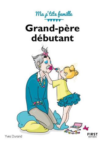 Couverture du livre « Grand-père débutant (3e édition) » de Nathalie Jomard et Yves Durand aux éditions First