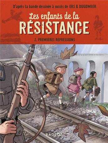 Couverture du livre « Les enfants de la Résistance Tome 2 : premières répressions » de Cecile Jugla et Vincent Dugomier et Benoit Ers aux éditions Rageot